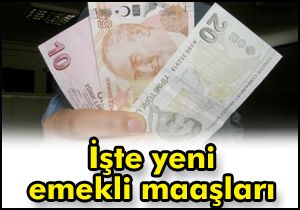 İşte yeni emekli maaşları